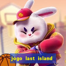 jogo last island of survival