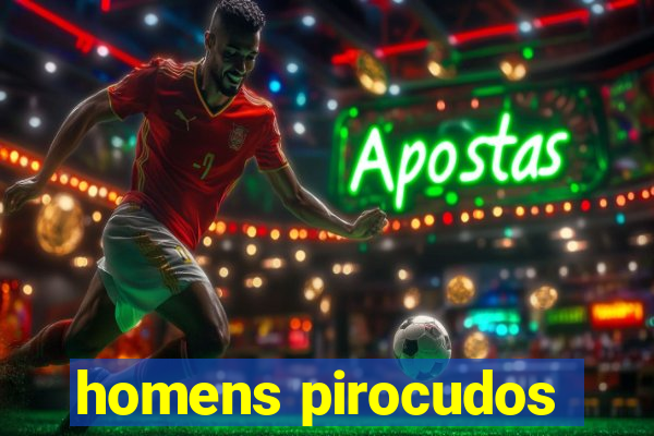 homens pirocudos