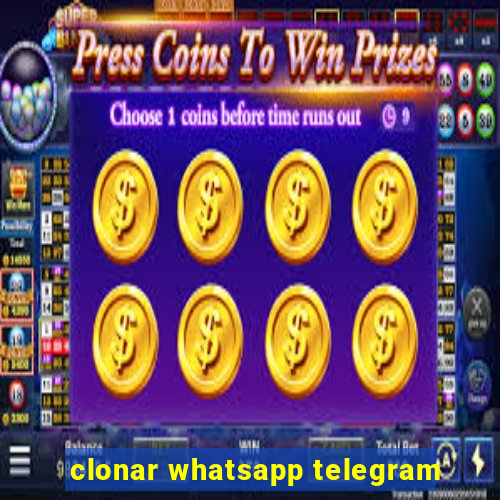 clonar whatsapp telegram