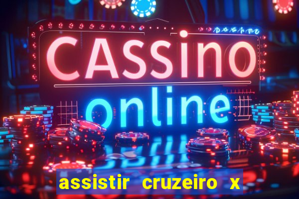 assistir cruzeiro x gremio ao vivo