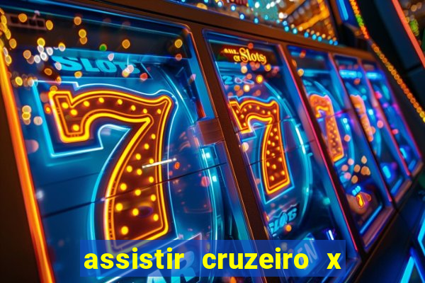 assistir cruzeiro x gremio ao vivo