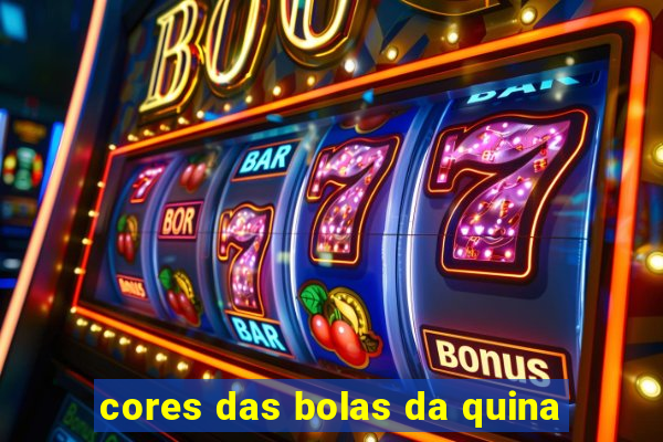 cores das bolas da quina