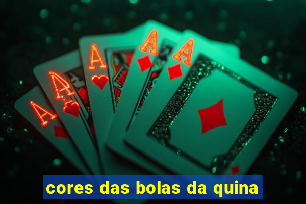 cores das bolas da quina