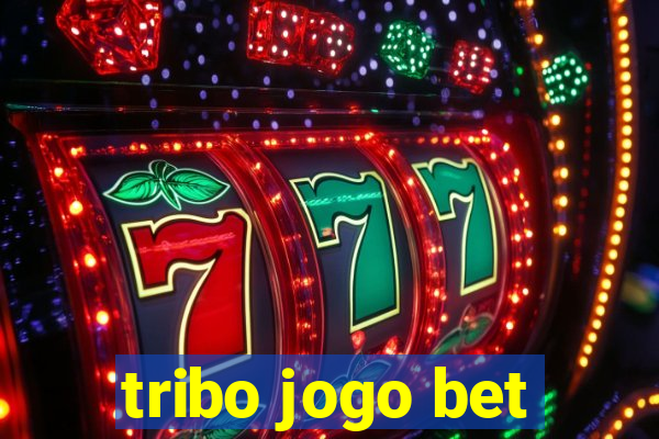 tribo jogo bet