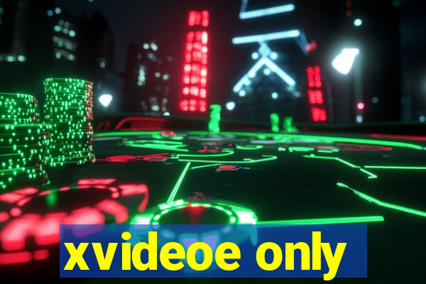 xvideoe only