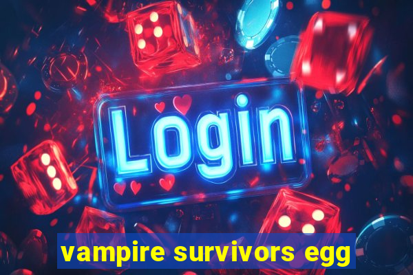 vampire survivors egg