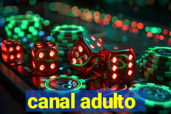 canal adulto