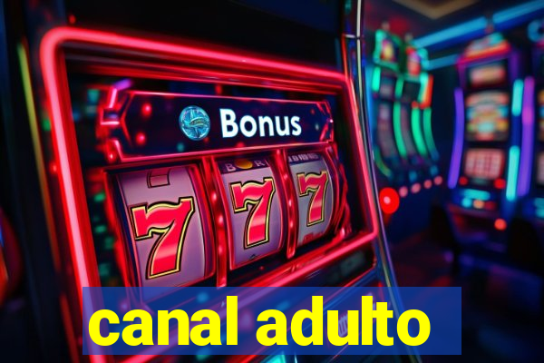 canal adulto