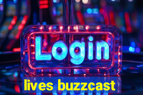 lives buzzcast