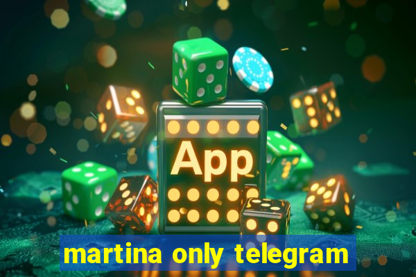 martina only telegram