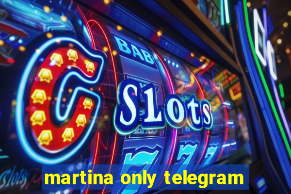 martina only telegram