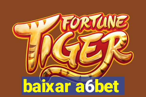 baixar a6bet