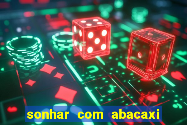 sonhar com abacaxi no jogo do bicho