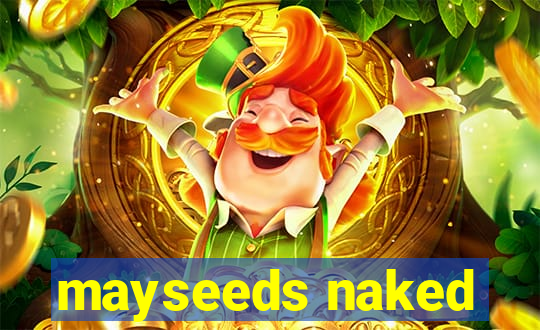 mayseeds naked