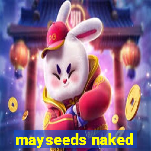 mayseeds naked