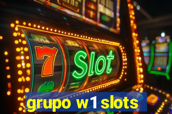 grupo w1 slots