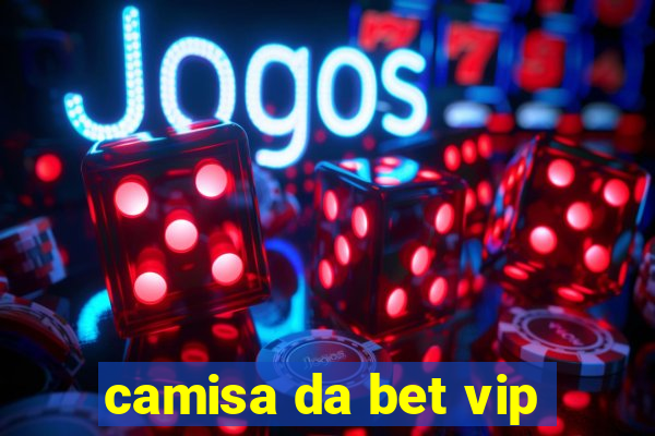 camisa da bet vip