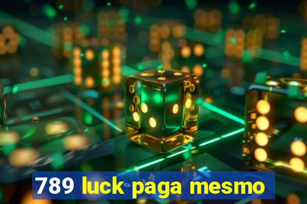 789 luck paga mesmo