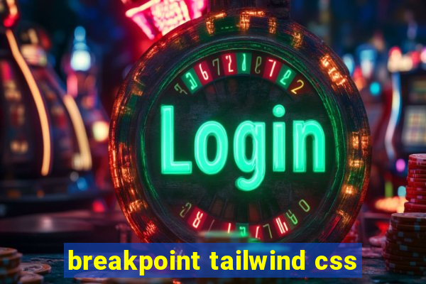 breakpoint tailwind css