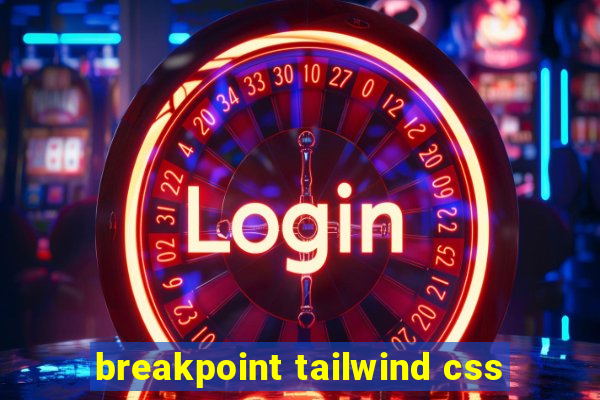 breakpoint tailwind css