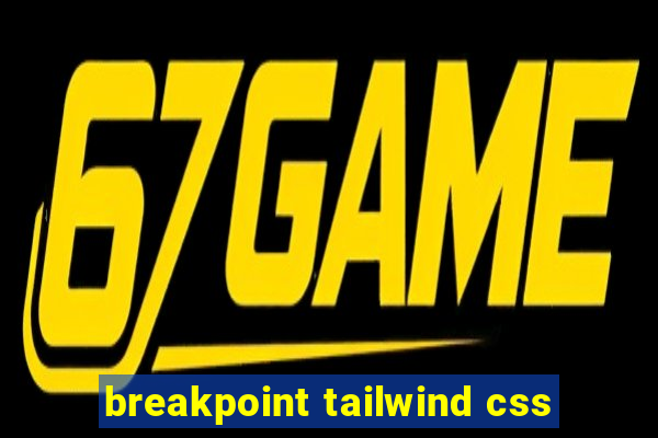 breakpoint tailwind css