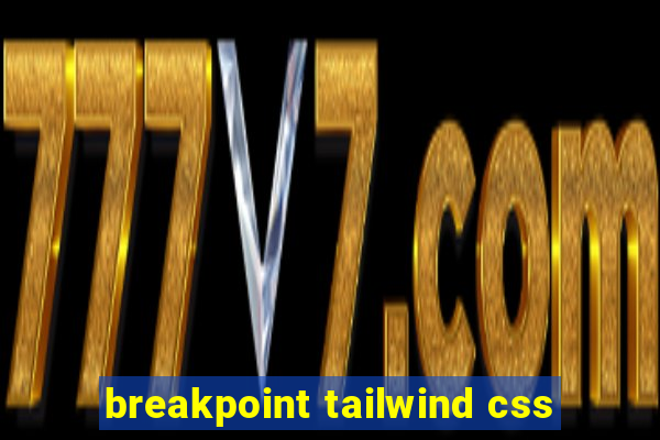 breakpoint tailwind css