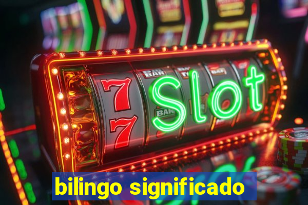 bilingo significado