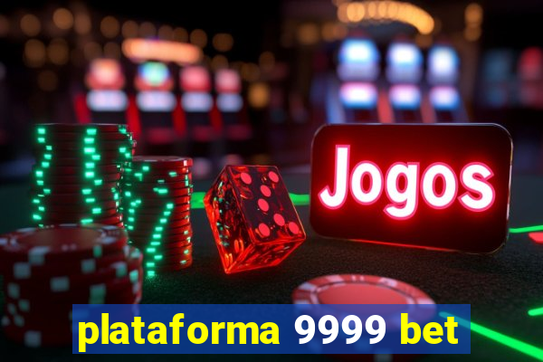 plataforma 9999 bet