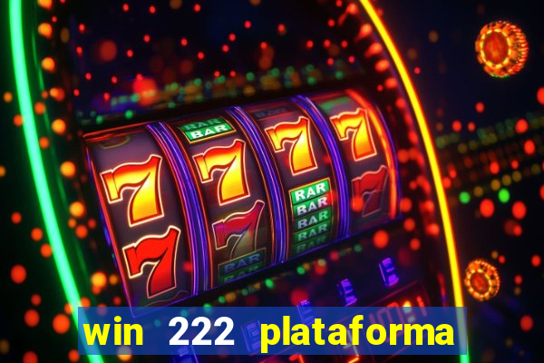 win 222 plataforma de jogos