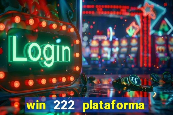 win 222 plataforma de jogos