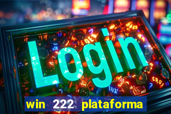 win 222 plataforma de jogos