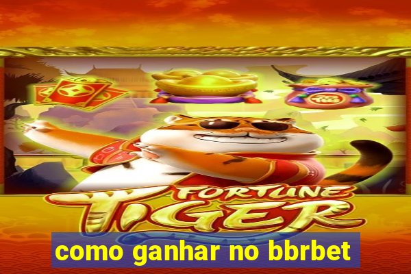 como ganhar no bbrbet