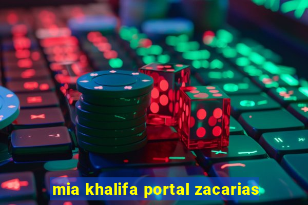 mia khalifa portal zacarias