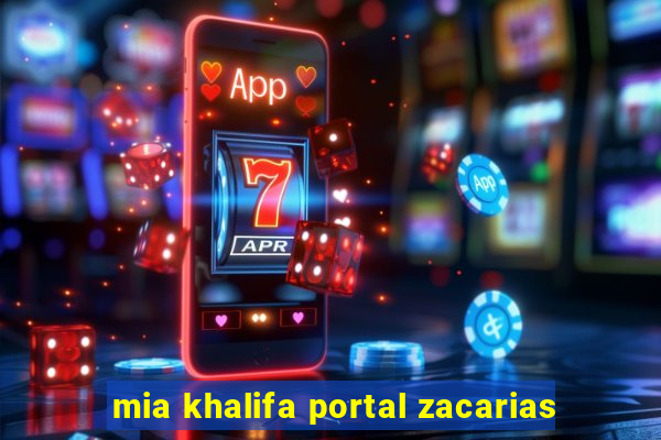 mia khalifa portal zacarias