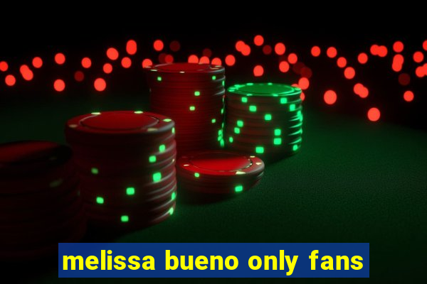 melissa bueno only fans