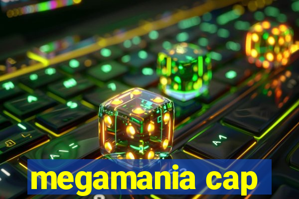 megamania cap