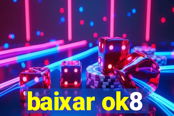 baixar ok8