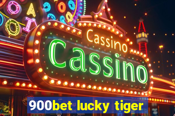 900bet lucky tiger