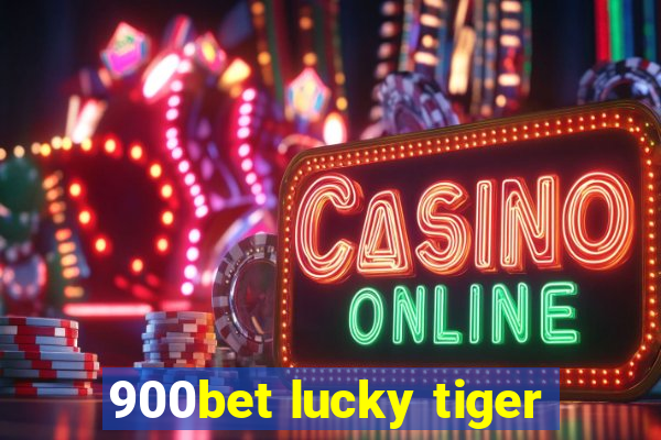 900bet lucky tiger