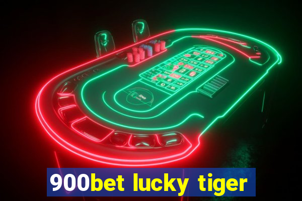 900bet lucky tiger