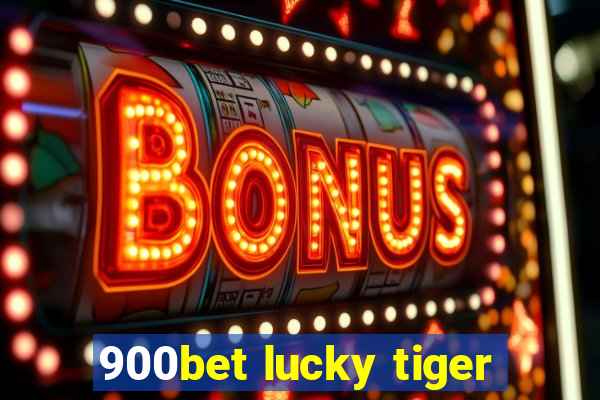 900bet lucky tiger