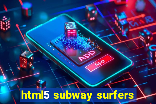 html5 subway surfers