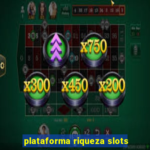 plataforma riqueza slots