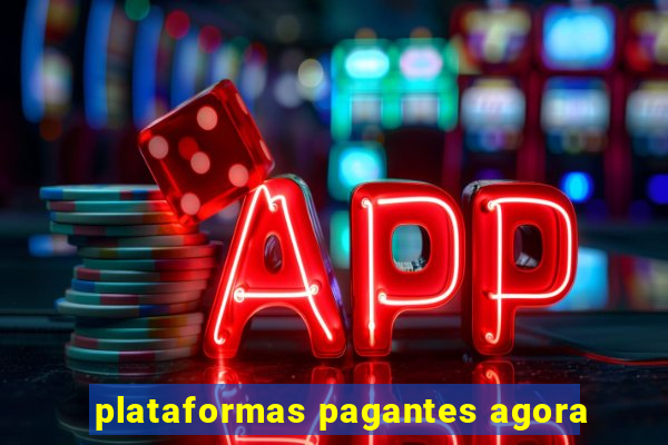 plataformas pagantes agora