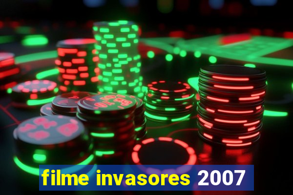 filme invasores 2007