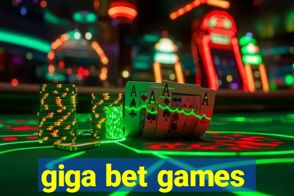 giga bet games