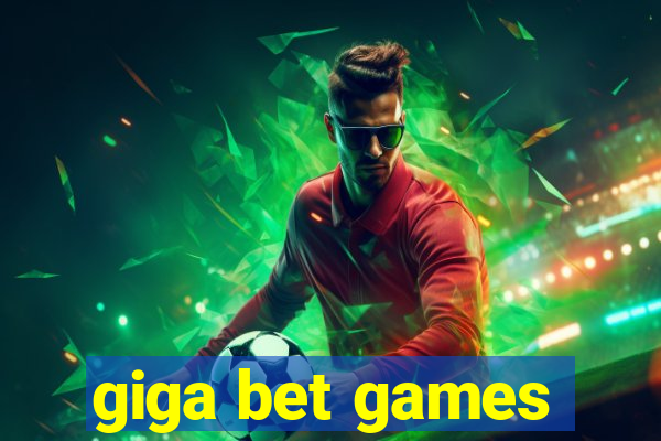 giga bet games