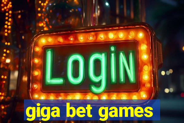 giga bet games