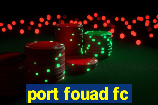 port fouad fc