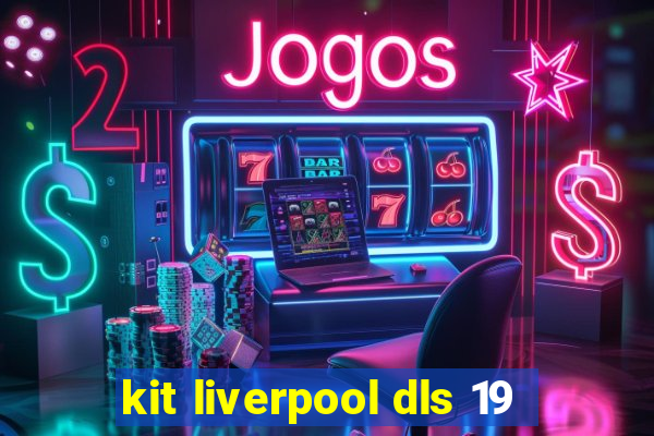 kit liverpool dls 19